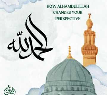 How Alhamdulillah Changes Your Perspective - Quran Academy
