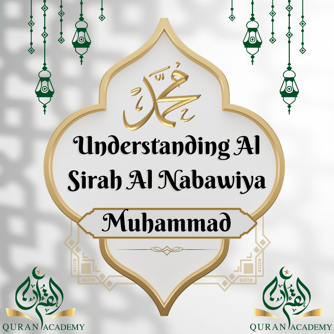Understanding Al-Sirah Al-Nabawiyah - Quran Academy